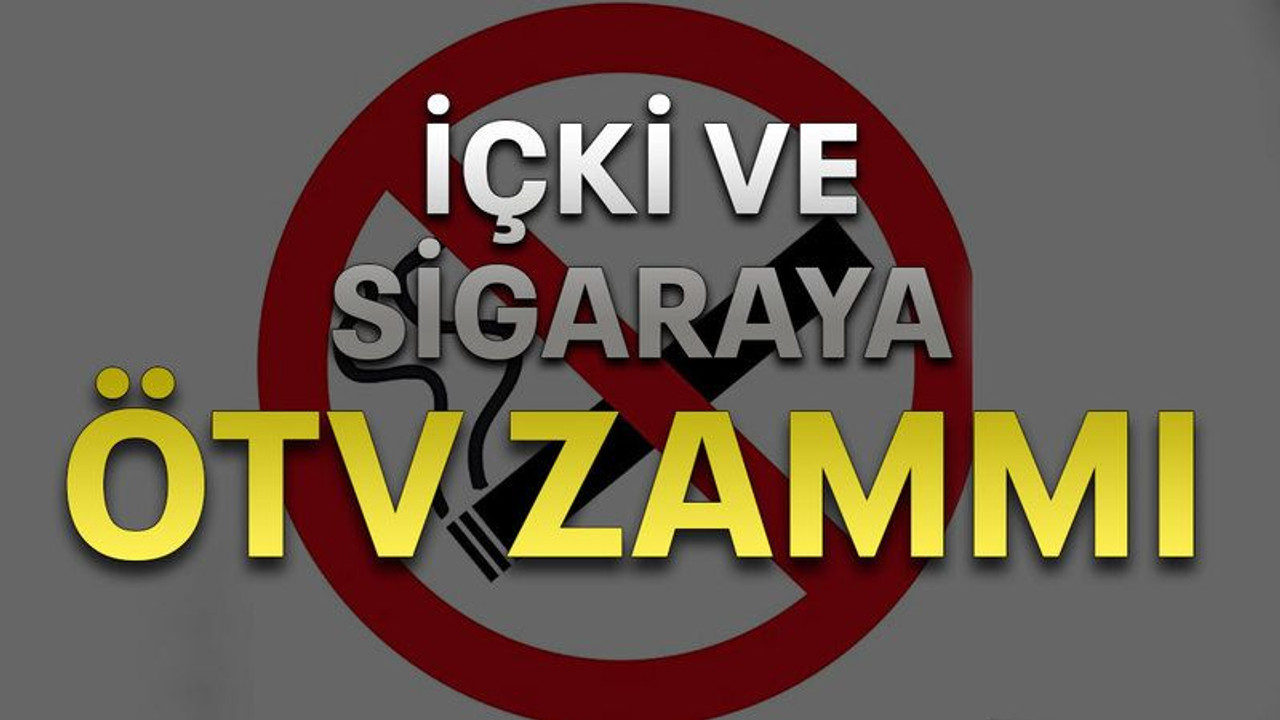 İçki ve sigaraya ÖTV zammı